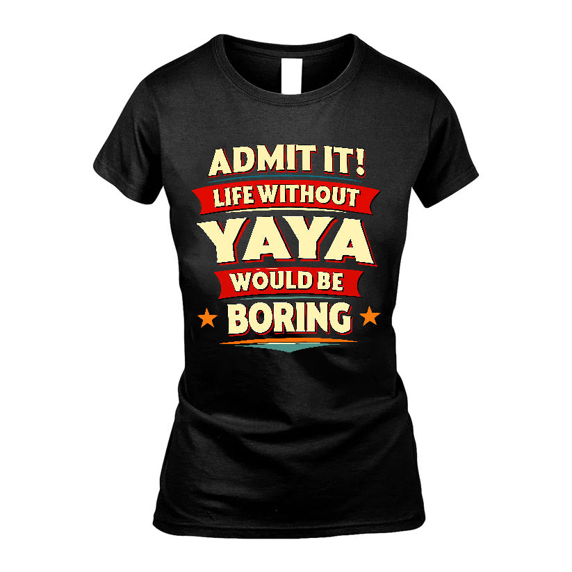 YAYA HH88-K2-106–Personalized Funny Quote Apparel “Life Without NAME Would Be Boring”