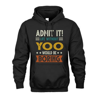 YOO HH88-K2–Personalized Funny Quote Apparel “Life Without NAME Would Be Boring”