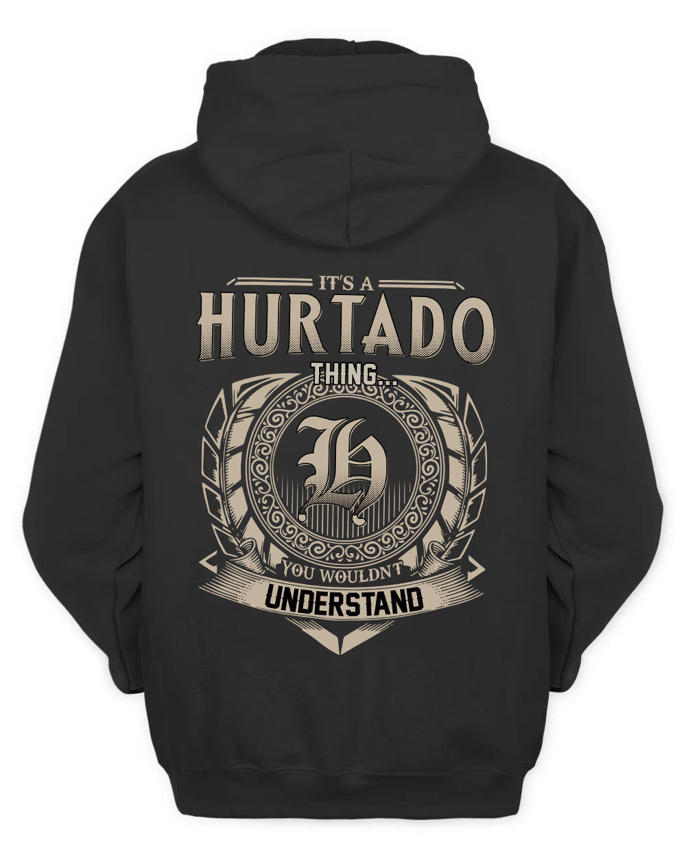 HURTADO HH88-K2–Personalized Name Quote Apparel “It’s a/an NAME Thing You Wouldn’t Understand”