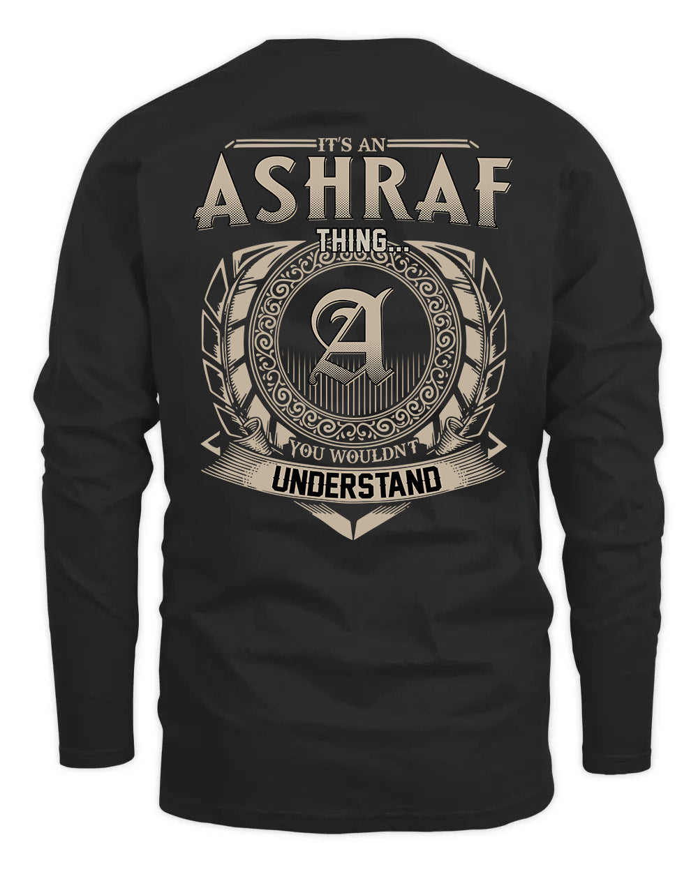 ASHRAF HH88-K2–Personalized Name Quote Apparel “It’s a/an NAME Thing You Wouldn’t Understand”
