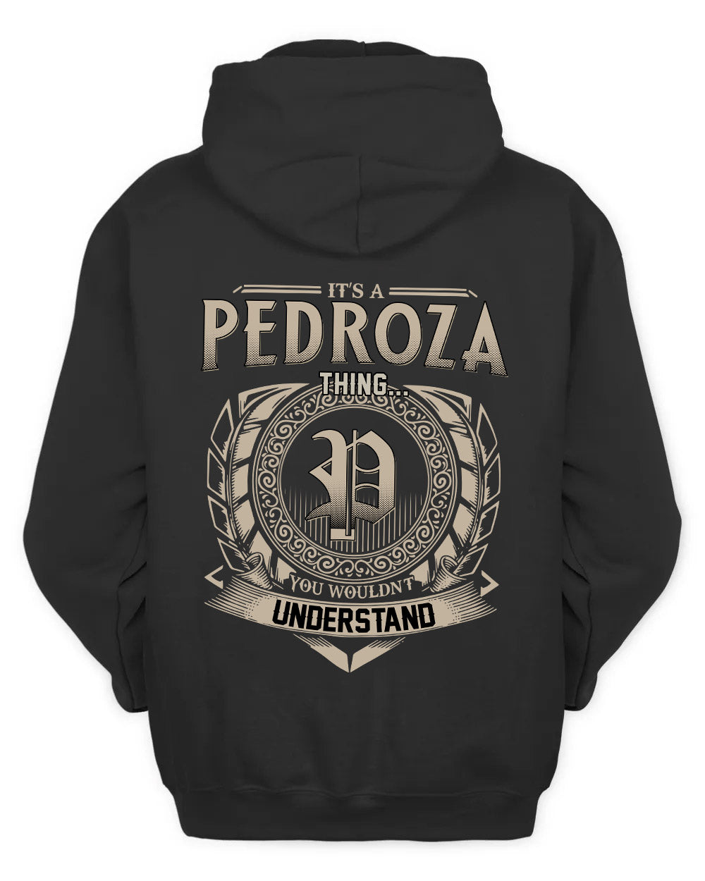 PEDROZA HH88-K2–Personalized Name Quote Apparel “It’s a/an NAME Thing You Wouldn’t Understand”