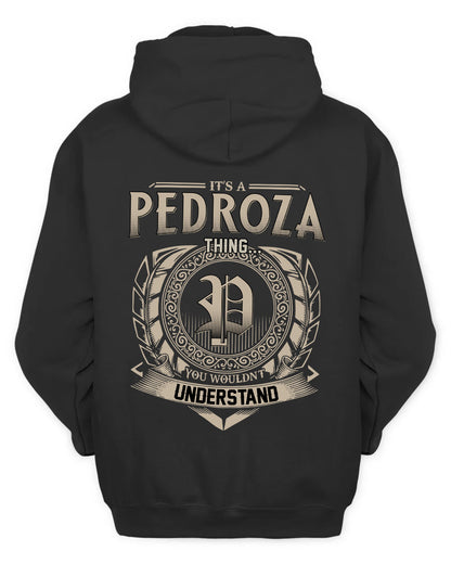 PEDROZA HH88-K2–Personalized Name Quote Apparel “It’s a/an NAME Thing You Wouldn’t Understand”