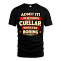 CUELLAR HH88-K2-106–Personalized Funny Quote Apparel “Life Without NAME Would Be Boring”
