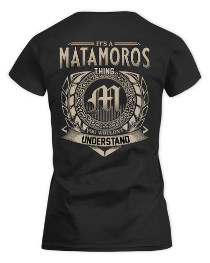 MATAMOROS HH88-K2–Personalized Name Quote Apparel “It’s a/an NAME Thing You Wouldn’t Understand”
