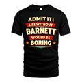 BARNETT HH88-K2-106–Personalized Funny Quote Apparel “Life Without NAME Would Be Boring”