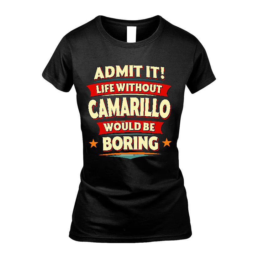 CAMARILLO HH88-K2-106–Personalized Funny Quote Apparel “Life Without NAME Would Be Boring”