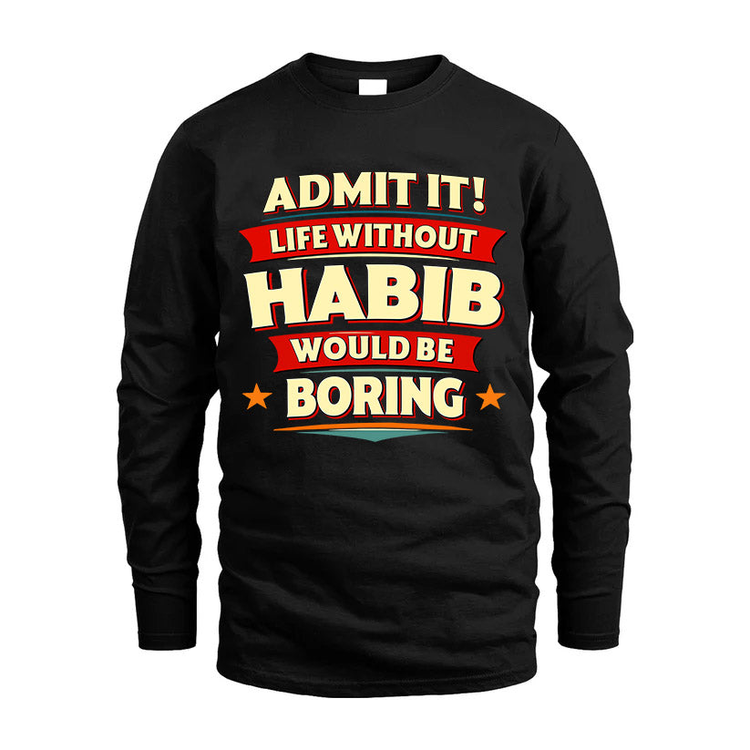 HABIB HH88-K2-106–Personalized Funny Quote Apparel “Life Without NAME Would Be Boring”