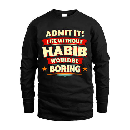 HABIB HH88-K2-106–Personalized Funny Quote Apparel “Life Without NAME Would Be Boring”