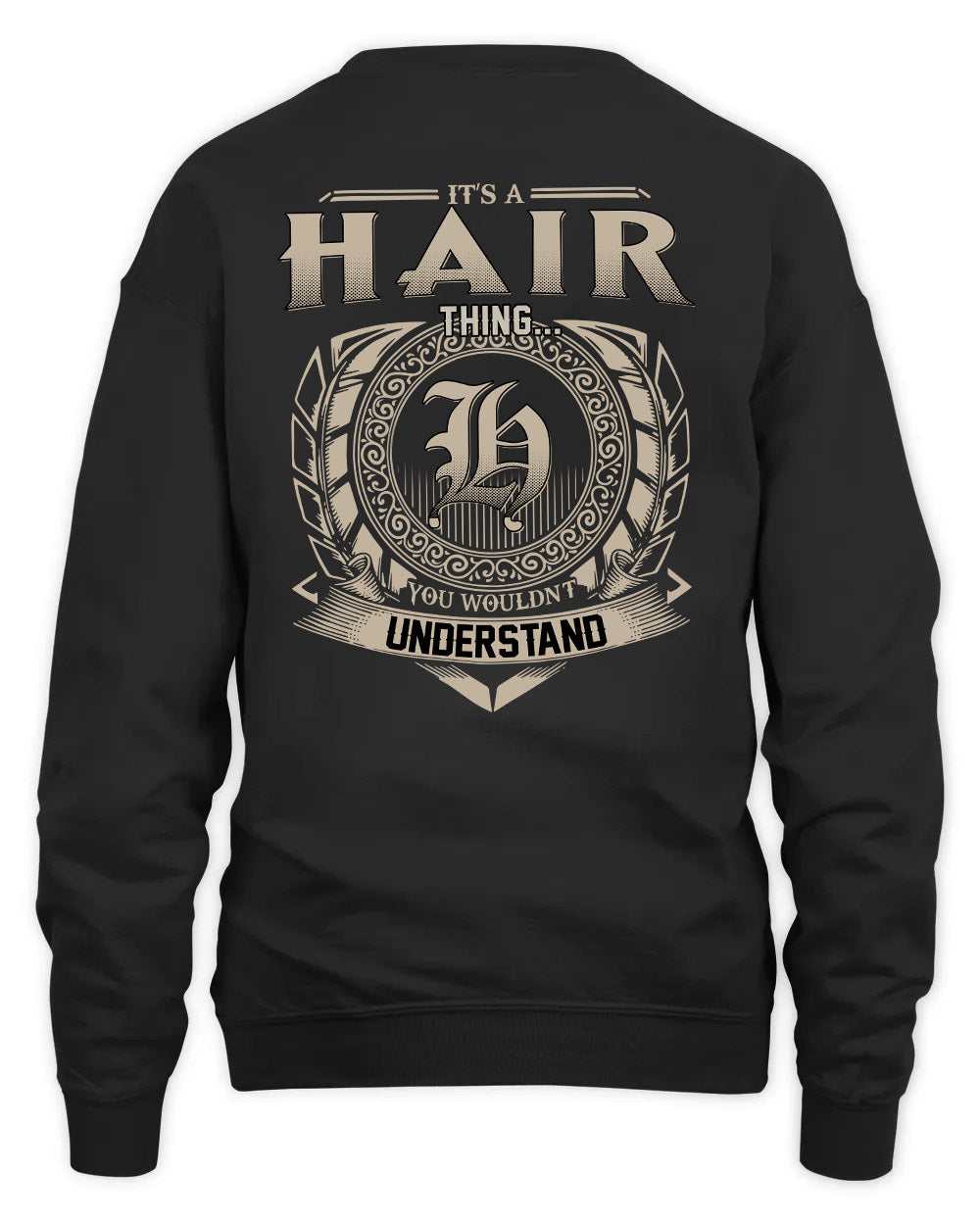 HAIR HH88-K2–Personalized Name Quote Apparel “It’s a/an NAME Thing You Wouldn’t Understand”