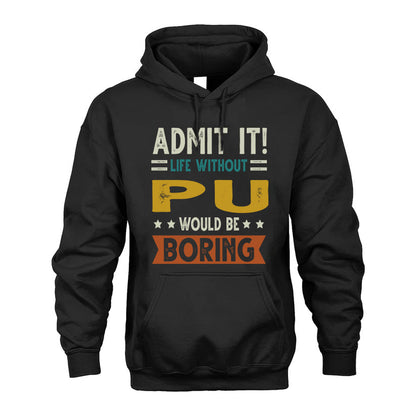 PU HH88-K2–Personalized Funny Quote Apparel “Life Without NAME Would Be Boring”
