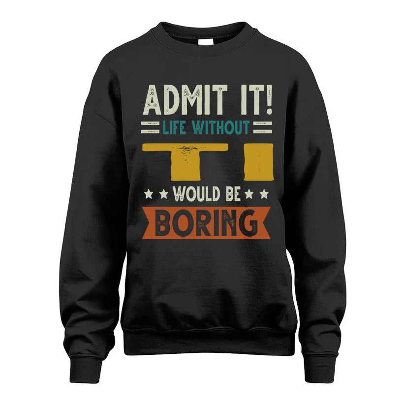 HEINRICH HH88-K2–Personalized Funny Quote Apparel “Life Without NAME Would Be Boring”