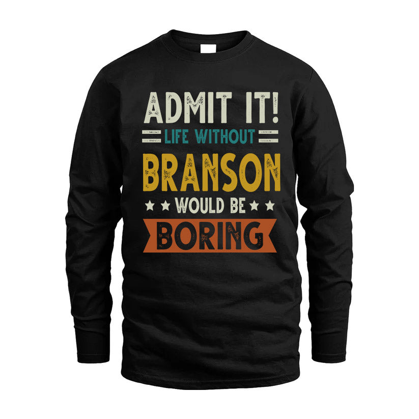 BRANSON HH88-K2–Personalized Funny Quote Apparel “Life Without NAME Would Be Boring”