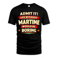 MARTINE HH88-K2-106–Personalized Funny Quote Apparel “Life Without NAME Would Be Boring”