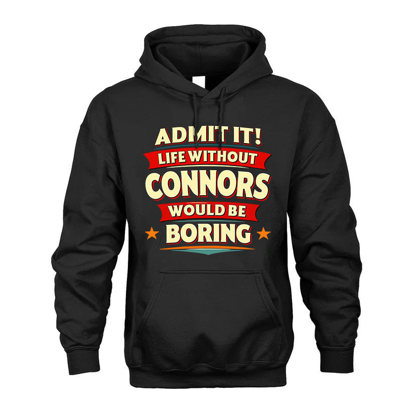CONNORS HH88-K2-106–Personalized Funny Quote Apparel “Life Without NAME Would Be Boring”