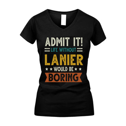 LANIER HH88-K2–Personalized Funny Quote Apparel “Life Without NAME Would Be Boring”