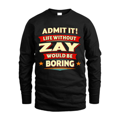 ZAY HH88-K2-106–Personalized Funny Quote Apparel “Life Without NAME Would Be Boring”
