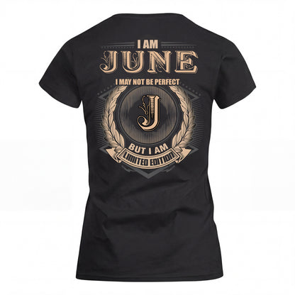 JUNE 2K-101–Personalized Name Quote Apparel “I Am NAME May Not Be Perfect But I Am Limited Edition”