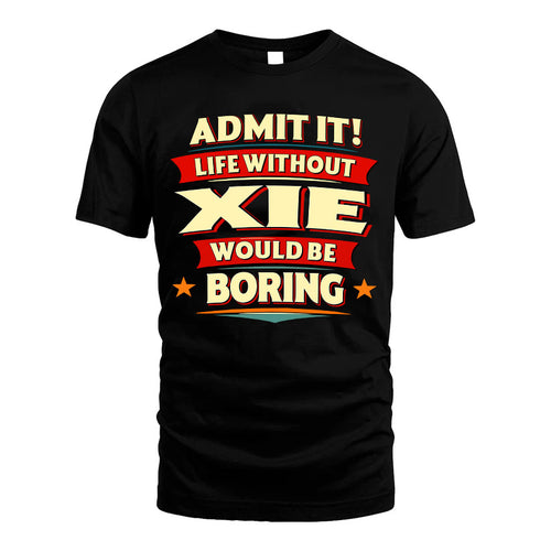 XIE HH88-K2-106–Personalized Funny Quote Apparel “Life Without NAME Would Be Boring”
