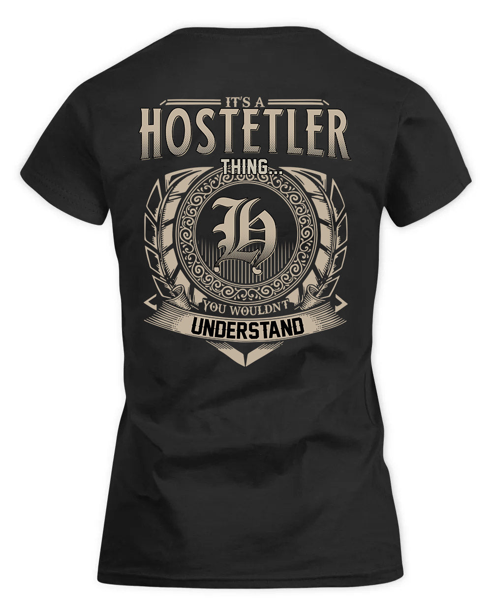 HOSTETLER HH88-K2–Personalized Name Quote Apparel “It’s a/an NAME Thing You Wouldn’t Understand”