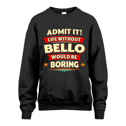 BELLO HH88-K2-106–Personalized Funny Quote Apparel “Life Without NAME Would Be Boring”