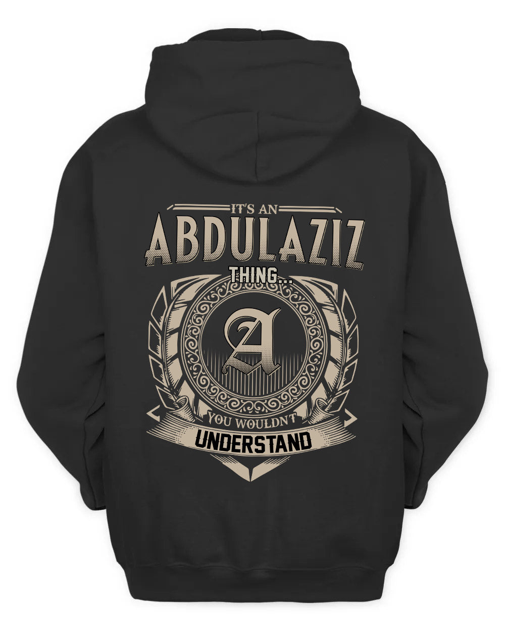 ABDULAZIZ HH88-K2–Personalized Name Quote Apparel “It’s a/an NAME Thing You Wouldn’t Understand”
