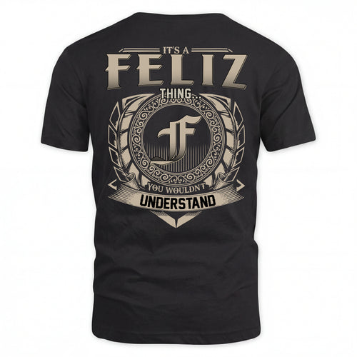 FELIZ HH88-K2–Personalized Name Quote Apparel “It’s an NAME Thing You Wouldn’t Understand”