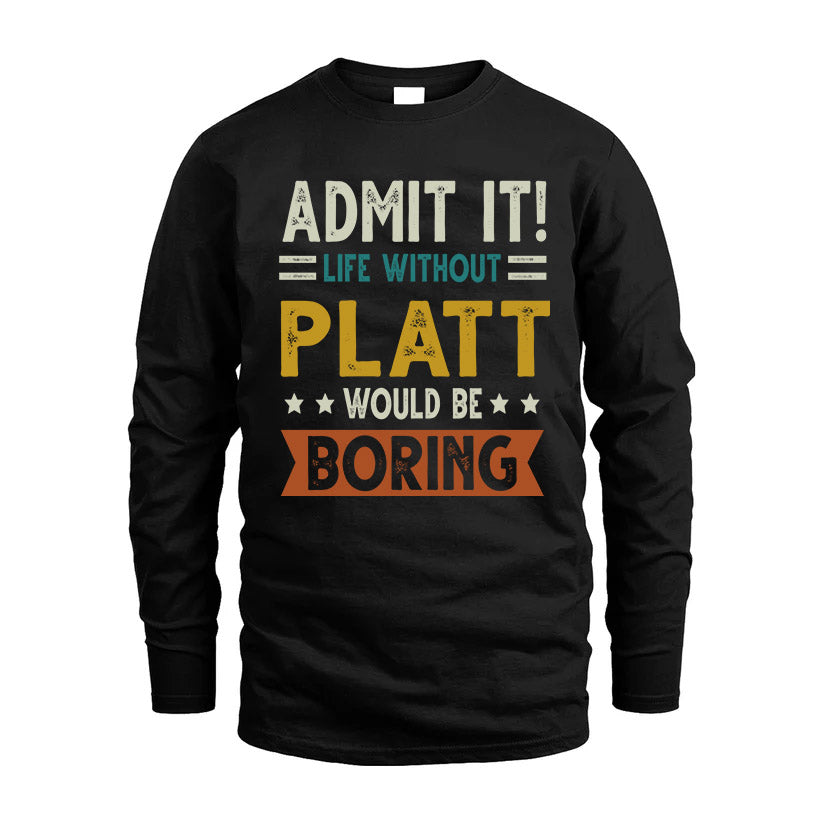 FRIES HH88-K2–Personalized Funny Quote Apparel “Life Without NAME Would Be Boring”