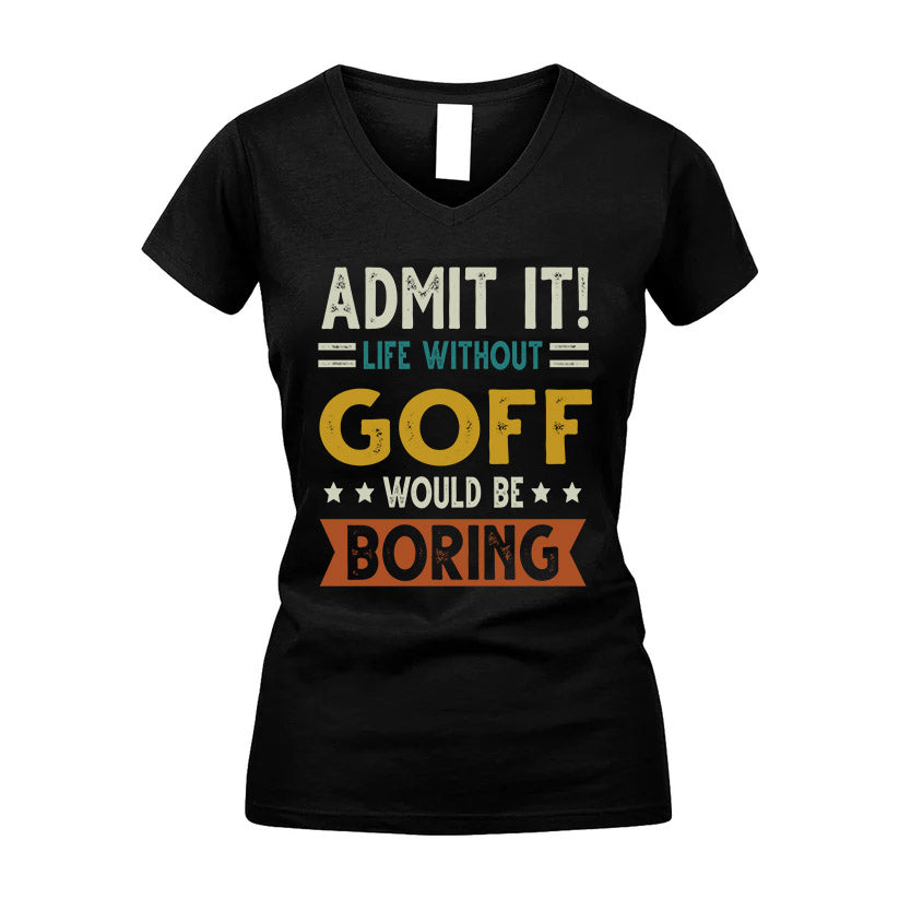 GOFF HH88-K2–Personalized Funny Quote Apparel “Life Without NAME Would Be Boring”