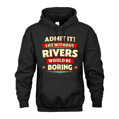 RIVERS HH88-K2-106–Personalized Funny Quote Apparel “Life Without NAME Would Be Boring”