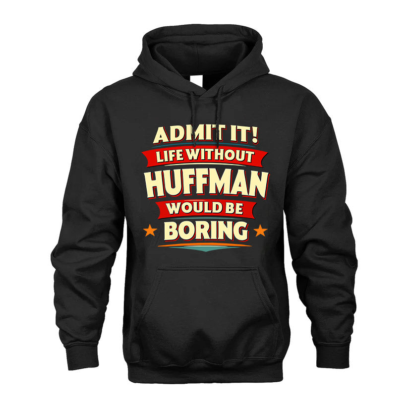 HUFFMAN HH88-K2-106–Personalized Funny Quote Apparel “Life Without NAME Would Be Boring”