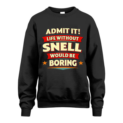SNELL HH88-K2-106–Personalized Funny Quote Apparel “Life Without NAME Would Be Boring”