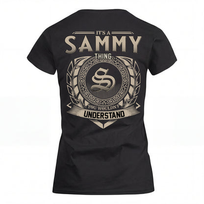 SAMMY HH88-K2–Personalized Name Quote Apparel “It’s an NAME Thing You Wouldn’t Understand”