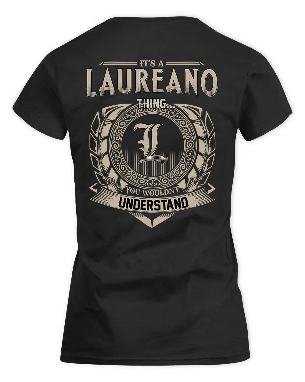 LAUREANO HH88-K2–Personalized Name Quote Apparel “It’s a/an NAME Thing You Wouldn’t Understand”