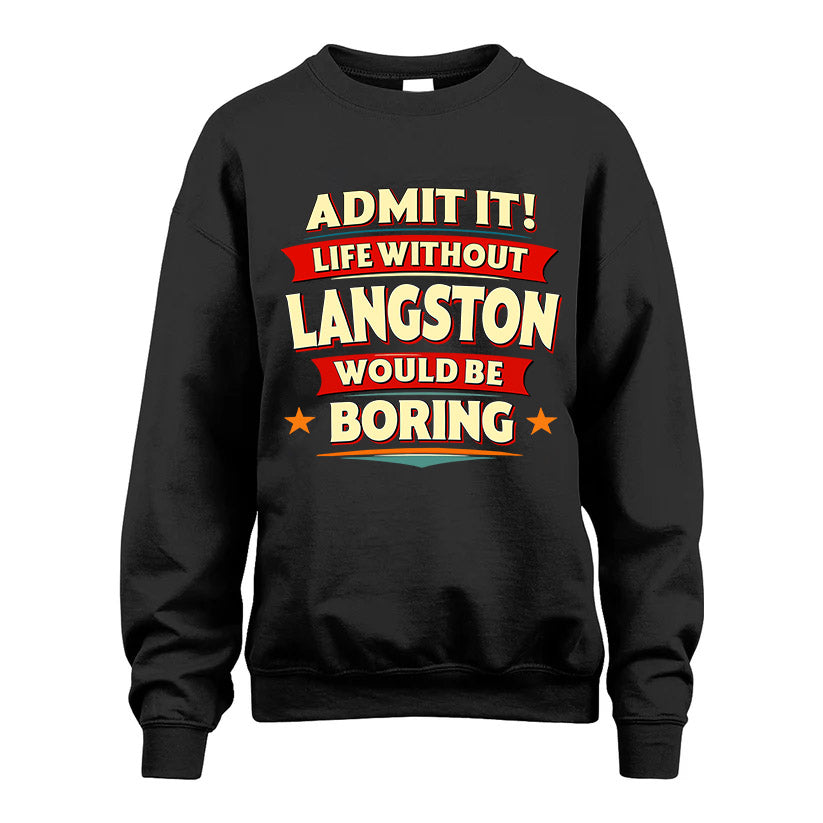 LANGSTON HH88-K2-106–Personalized Funny Quote Apparel “Life Without NAME Would Be Boring”
