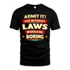 LAWS HH88-K2-106–Personalized Funny Quote Apparel “Life Without NAME Would Be Boring”