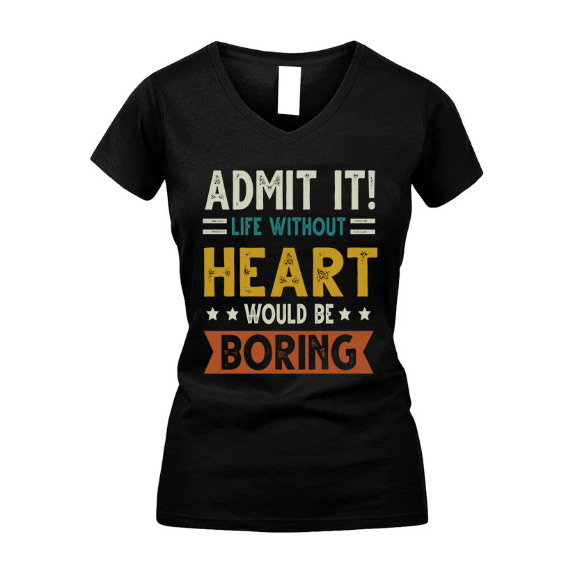 HEART HH88-K2–Personalized Funny Quote Apparel “Life Without NAME Would Be Boring”