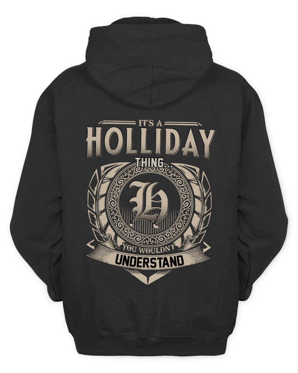 HOLLIDAY HH88-K2–Personalized Name Quote Apparel “It’s a/an NAME Thing You Wouldn’t Understand”