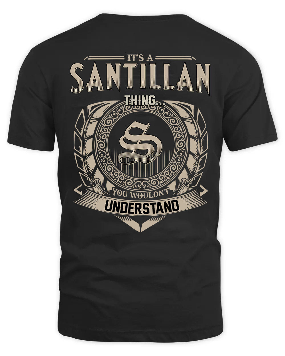 SANTILLAN HH88-K2–Personalized Name Quote Apparel “It’s a/an NAME Thing You Wouldn’t Understand”