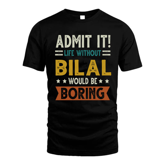 ARMIJO HH88-K2–Personalized Funny Quote Apparel “Life Without NAME Would Be Boring”