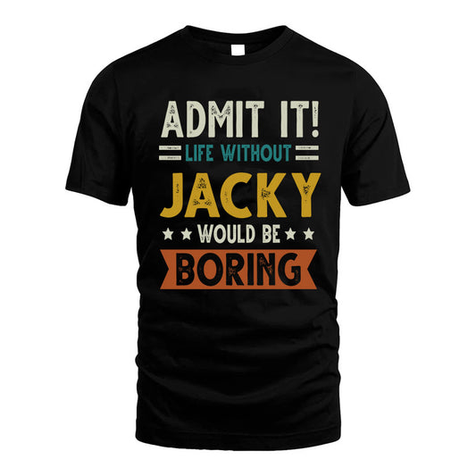 COMFORT HH88-K2–Personalized Funny Quote Apparel “Life Without NAME Would Be Boring”
