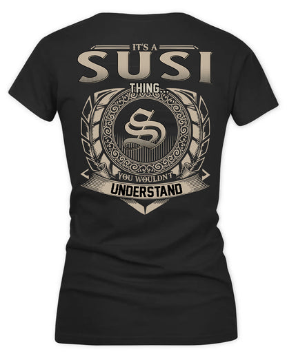 SUSI HH88-K2–Personalized Name Quote Apparel “It’s a/an NAME Thing You Wouldn’t Understand”