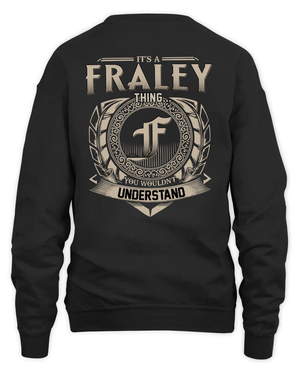 FRALEY HH88-K2–Personalized Name Quote Apparel “It’s a/an NAME Thing You Wouldn’t Understand”