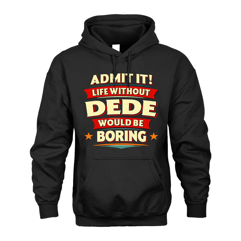 DEDE HH88-K2-106–Personalized Funny Quote Apparel “Life Without NAME Would Be Boring”