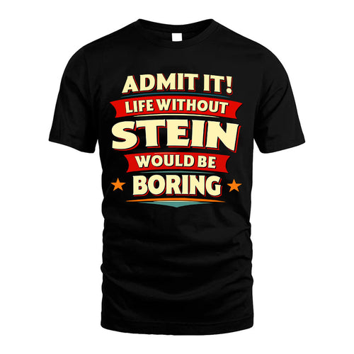 STEIN HH88-K2-106–Personalized Funny Quote Apparel “Life Without NAME Would Be Boring”