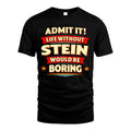 STEIN HH88-K2-106–Personalized Funny Quote Apparel “Life Without NAME Would Be Boring”