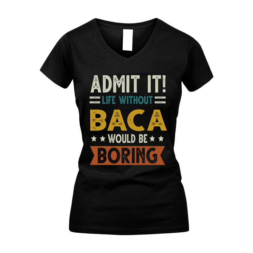 BACA HH88-K2–Personalized Funny Quote Apparel “Life Without NAME Would Be Boring”