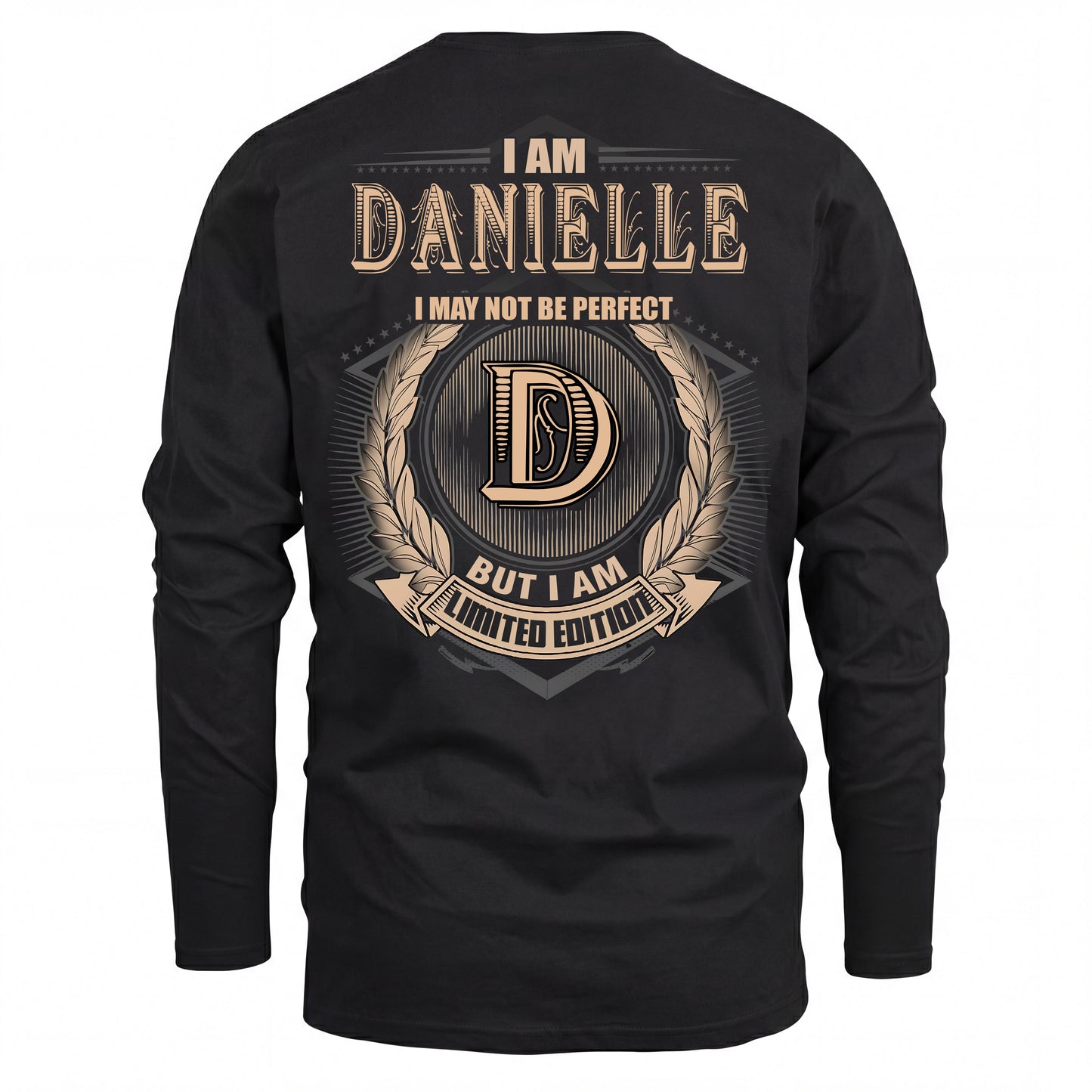 DANIELLE 2K-101–Personalized Name Quote Apparel “I Am NAME May Not Be Perfect But I Am Limited Edition”