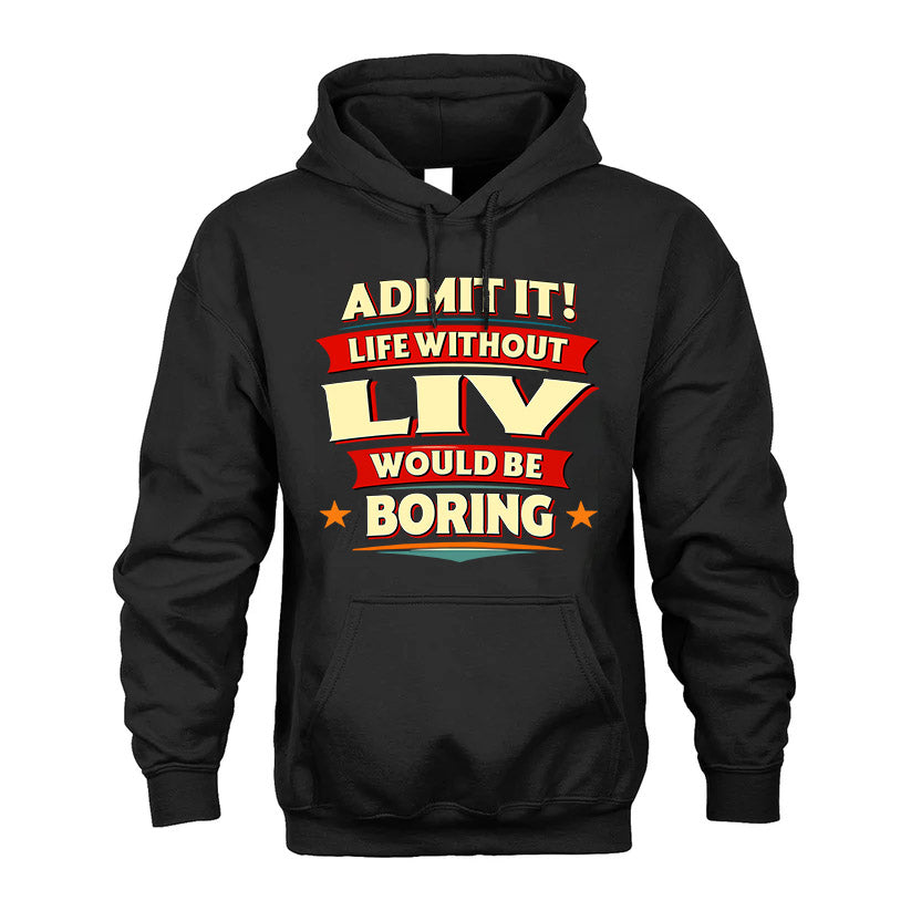 LIV HH88-K2-106–Personalized Funny Quote Apparel “Life Without NAME Would Be Boring”