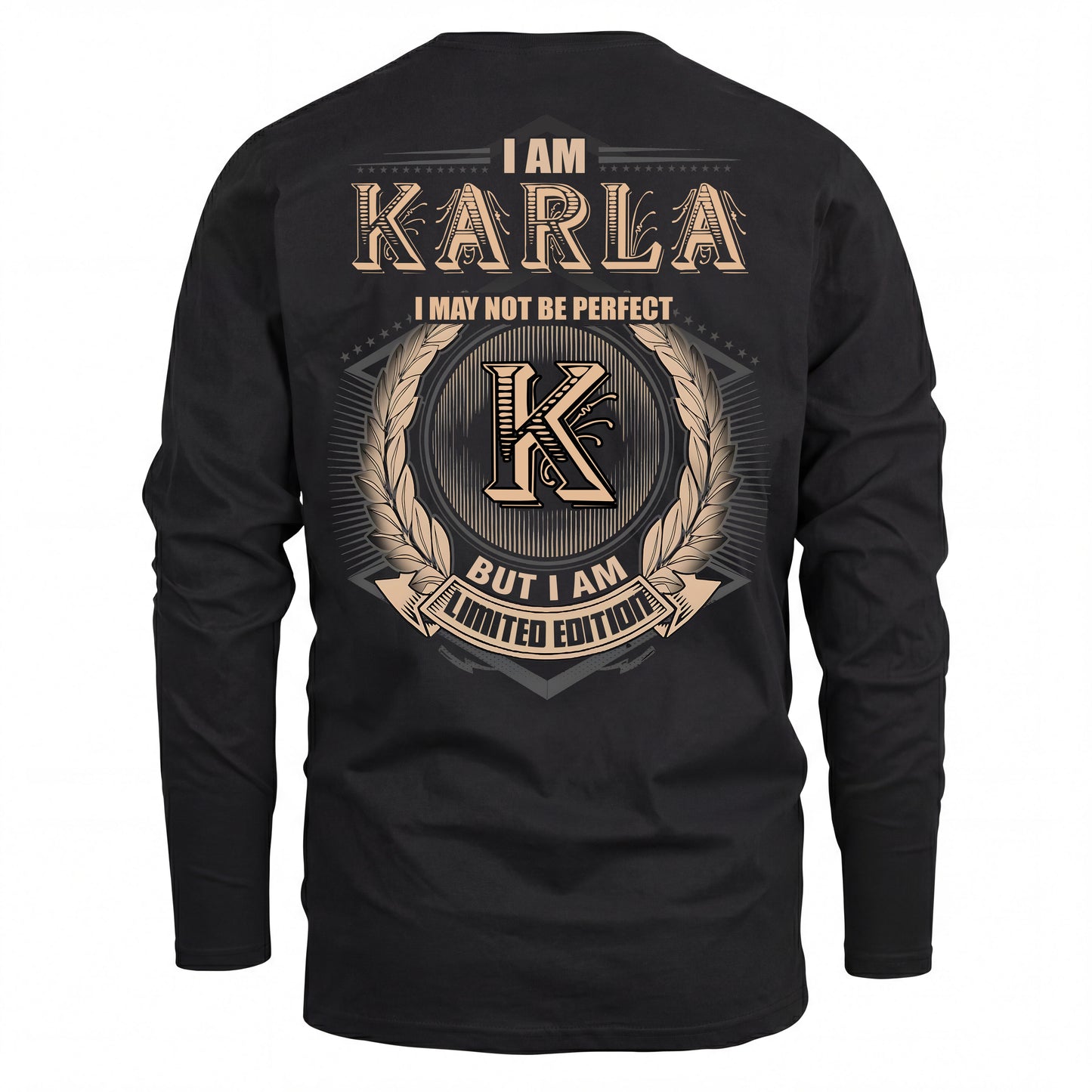 KARLA 2K-101–Personalized Name Quote Apparel “I Am NAME May Not Be Perfect But I Am Limited Edition”