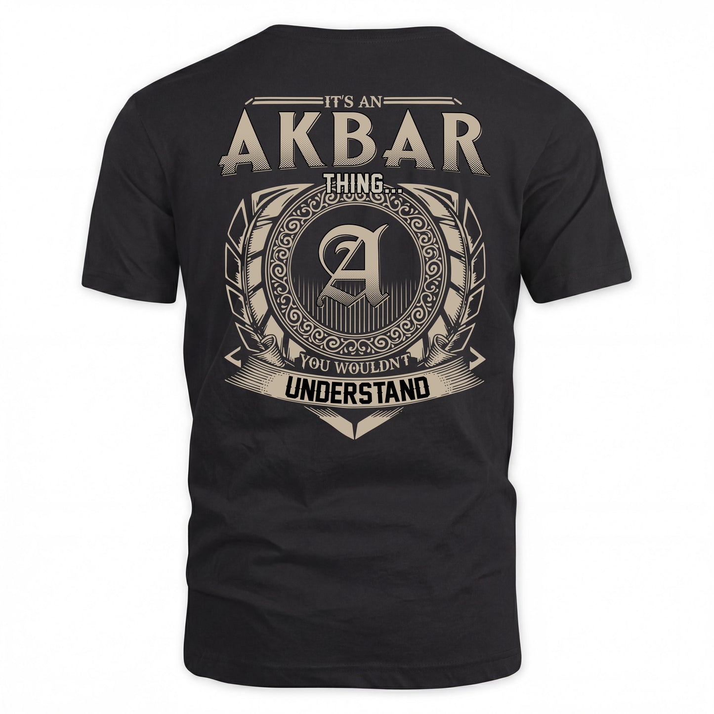 AKBAR HH88-K2–Personalized Name Quote Apparel “It’s a/an NAME Thing You Wouldn’t Understand”